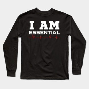 I Am Essential Long Sleeve T-Shirt